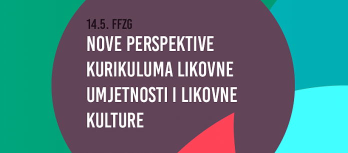 Okrugli stol: Nove perspektive Kurikuluma Likovne umjetnosti i Likovne kulture