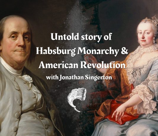 Untold story of the Habsburg Monarchy and the American Revolution with Jonathan Singerton – Povcast ep. 3